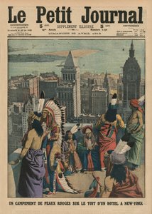 Obóz czerwonoskórych na dachu hotelu w Nowym Jorku, ilustracja na okładce z „Le Petit Journal”, dodatek illustre, 20 kwietnia 1913